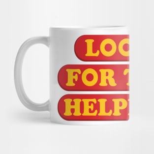 Look for the Helpers Mug